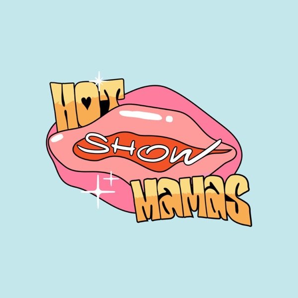 Обкладинка подкасту Hot Mamas Show